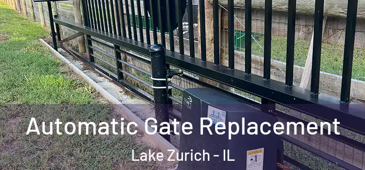  Automatic Gate Replacement Lake Zurich - IL