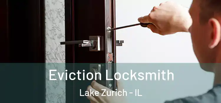  Eviction Locksmith Lake Zurich - IL