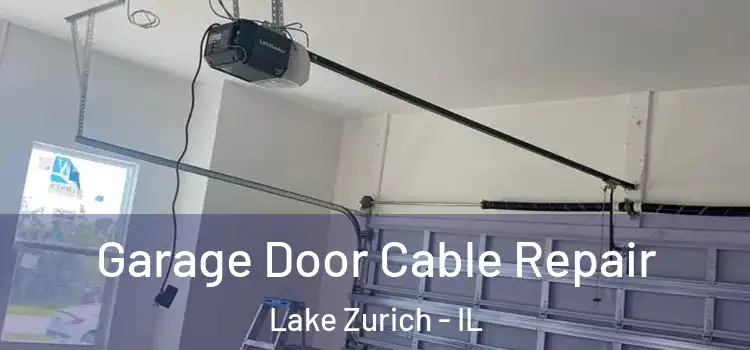  Garage Door Cable Repair Lake Zurich - IL