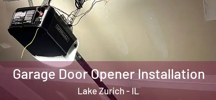  Garage Door Opener Installation Lake Zurich - IL