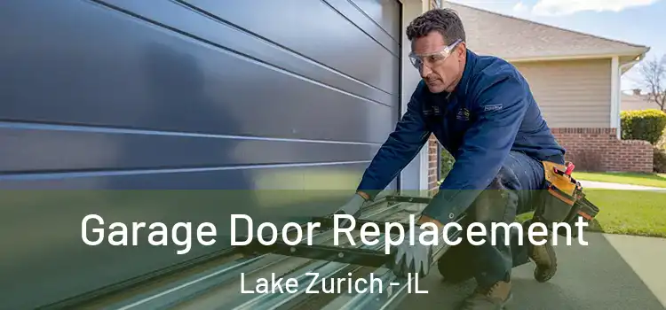  Garage Door Replacement Lake Zurich - IL