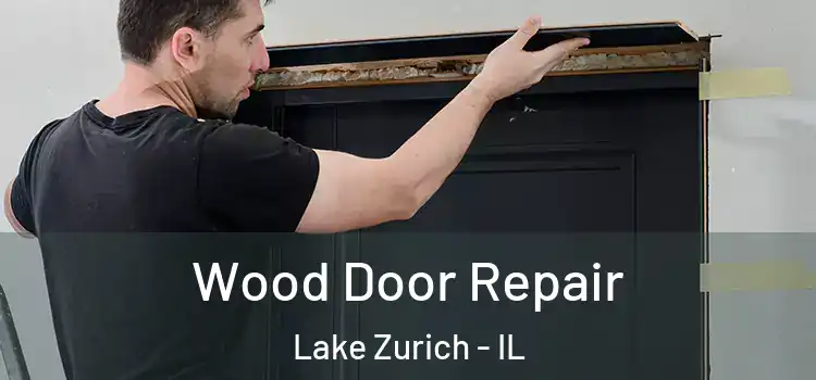 Wood Door Repair Lake Zurich - IL